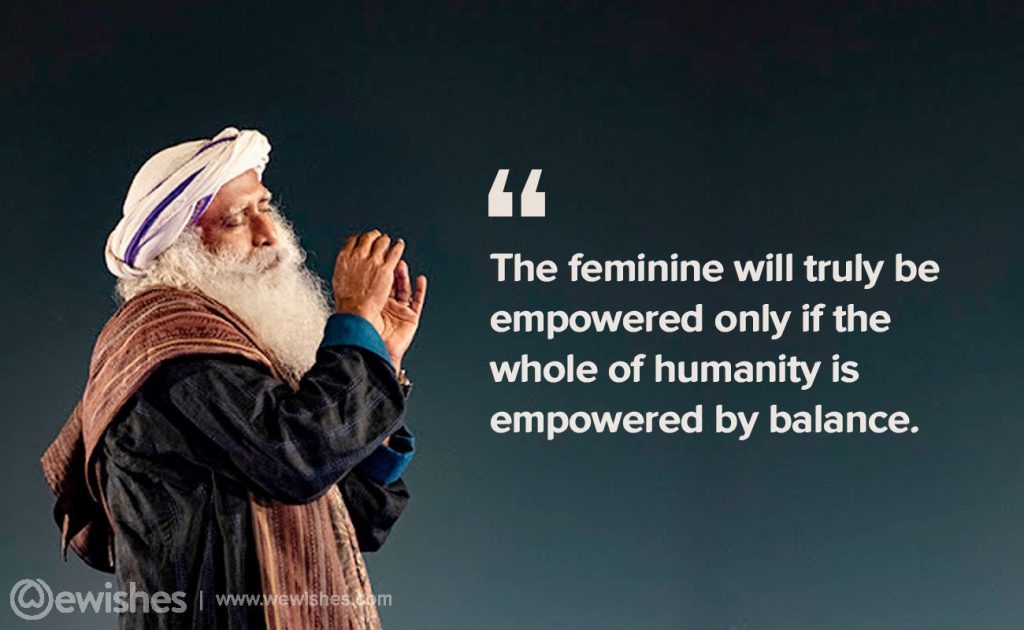 Sadhguru Quotes: That Will Help Bring You Peace 61 Sadhguru Quotes On Women