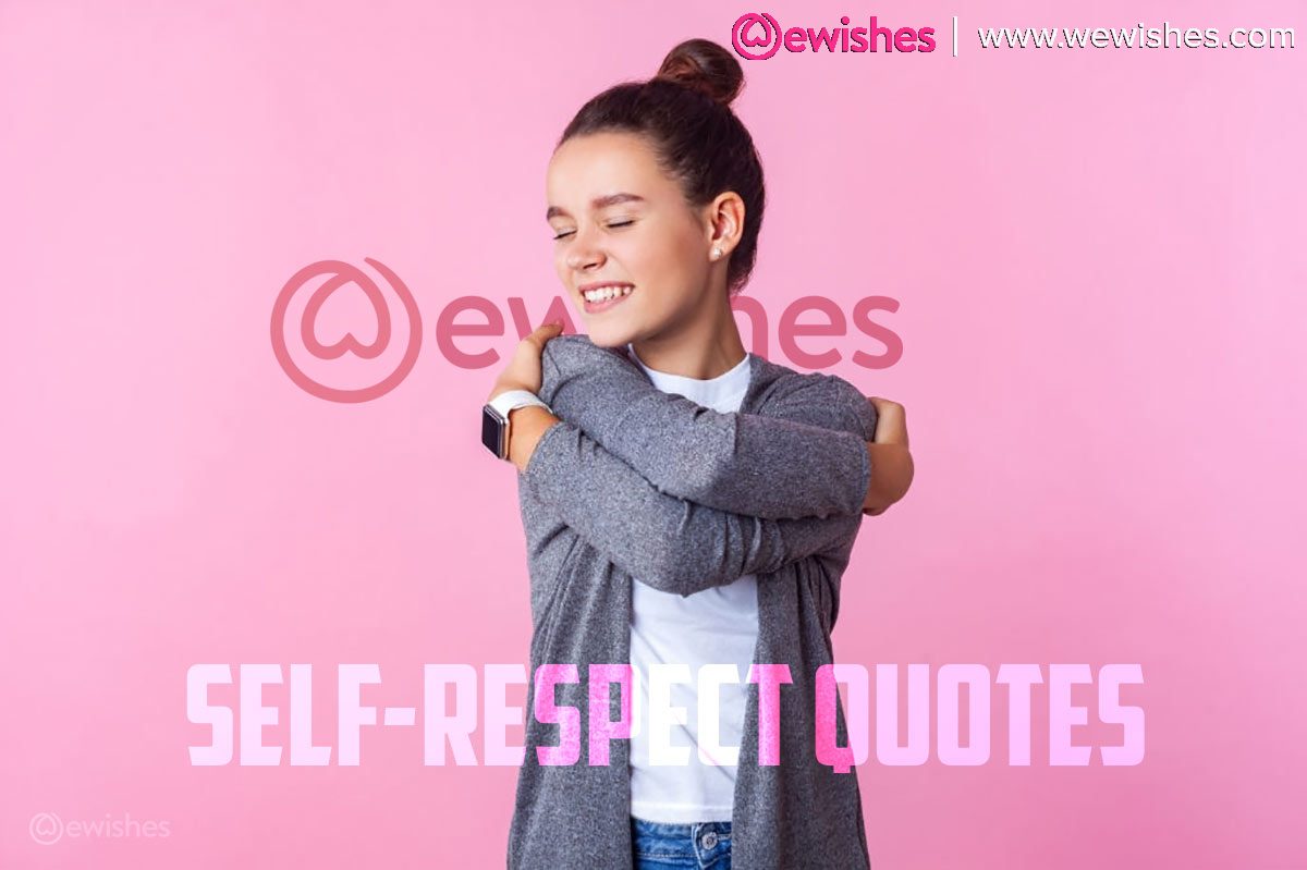 Self-respect Quotes - To Remind You The Importance Of Standing Up For Yourself