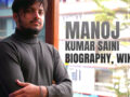 Manoj Kumar Saini Wiki