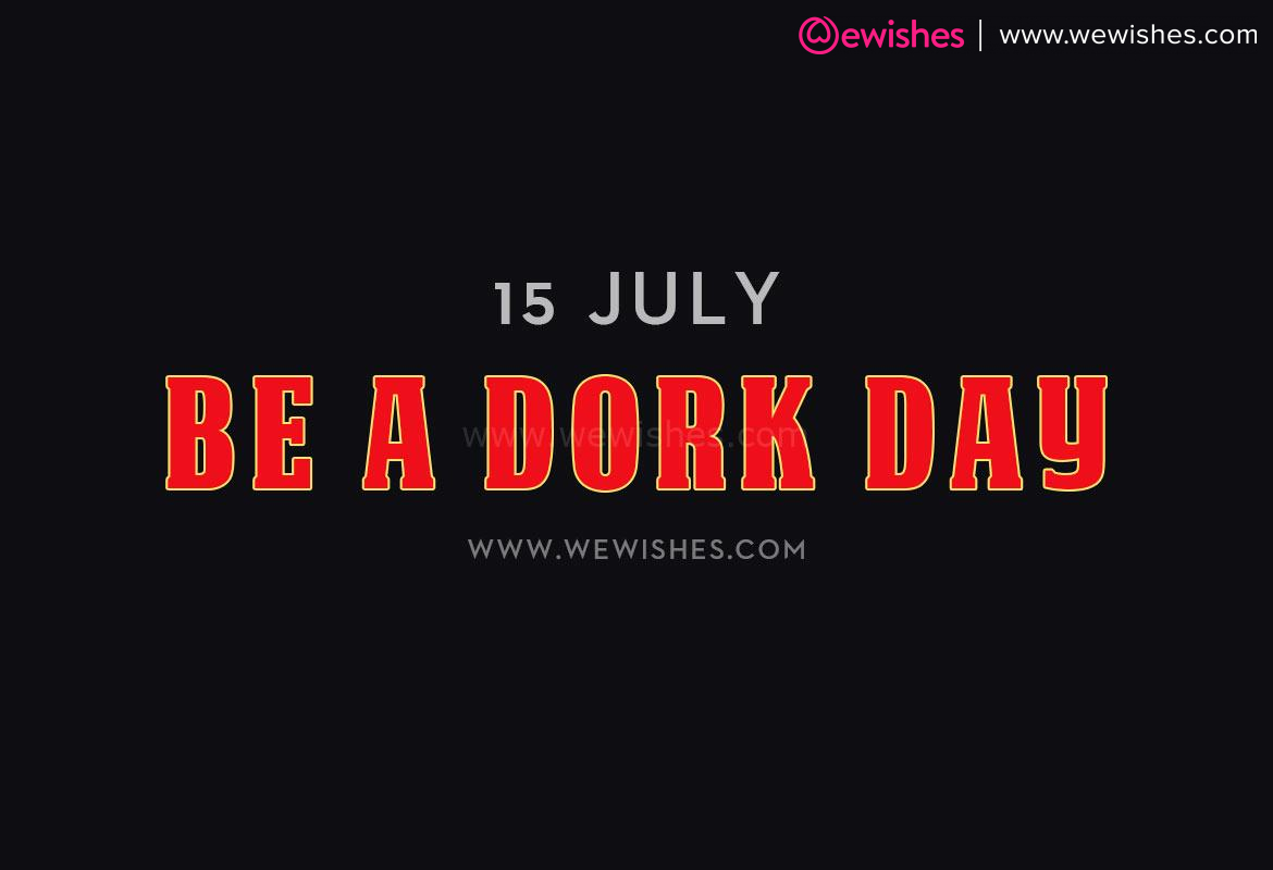 Be A Dork Day 2022