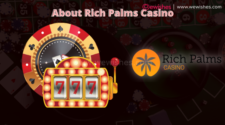 About Rich Palms Casino