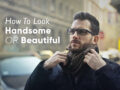 How to Look Handsome or Beautiful Forever