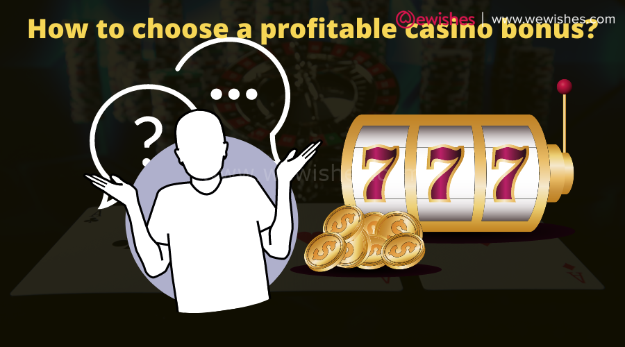 How to choose a profitable casino bonus?