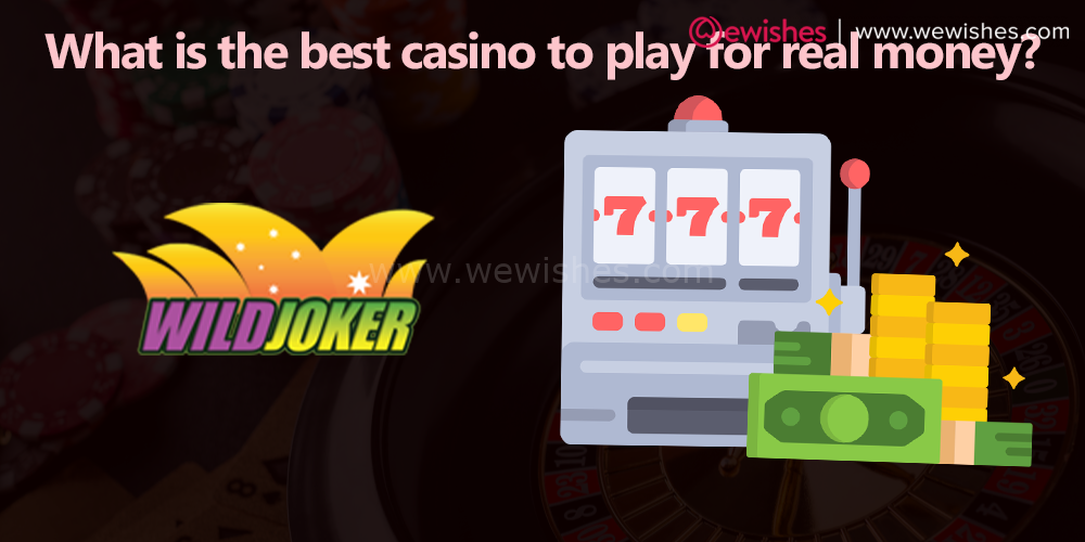 What is the best casino to play for real money?