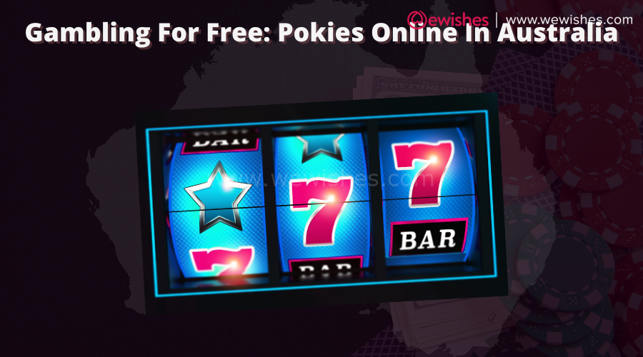 Gambling For Free: Pokies Online In Australia