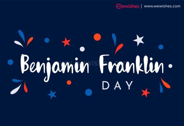 Happy Benjamin Franklin Day (2023) Wishes, Quotes, Greetings, Messages