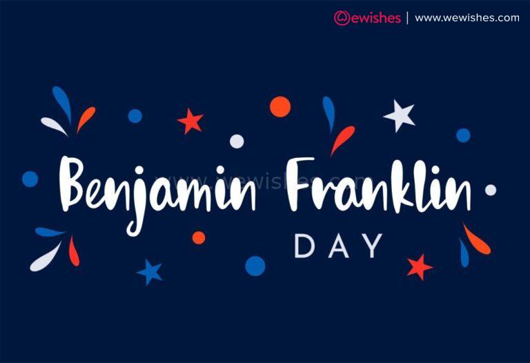 Happy Benjamin Franklin Day (2025) Wishes, Quotes, Greetings, Messages