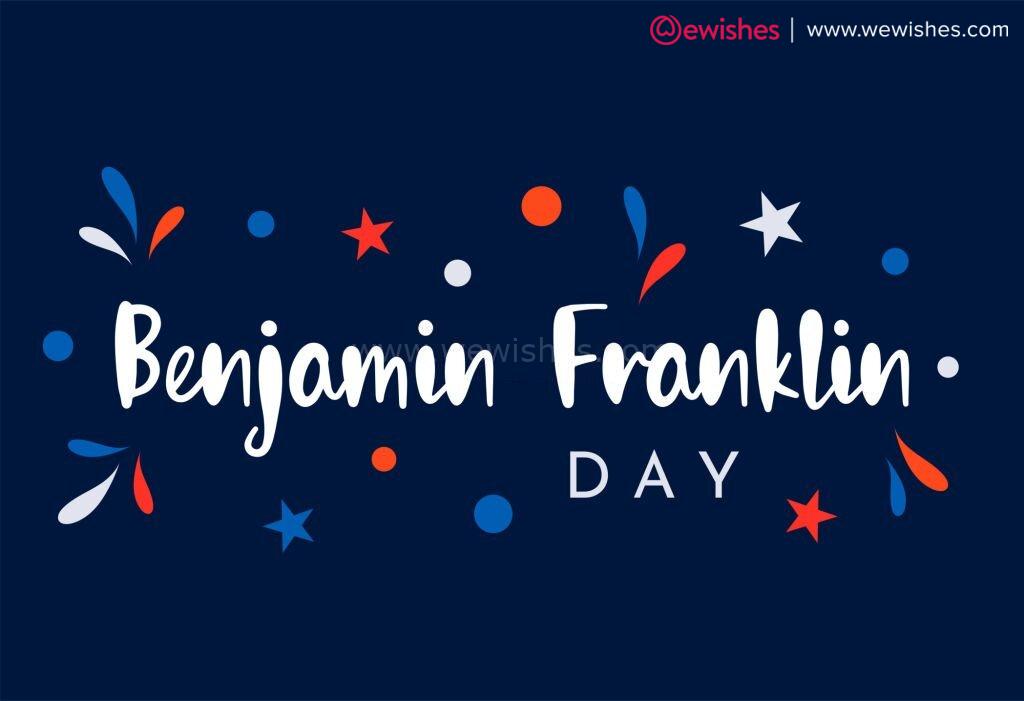 Happy Benjamin Franklin Day