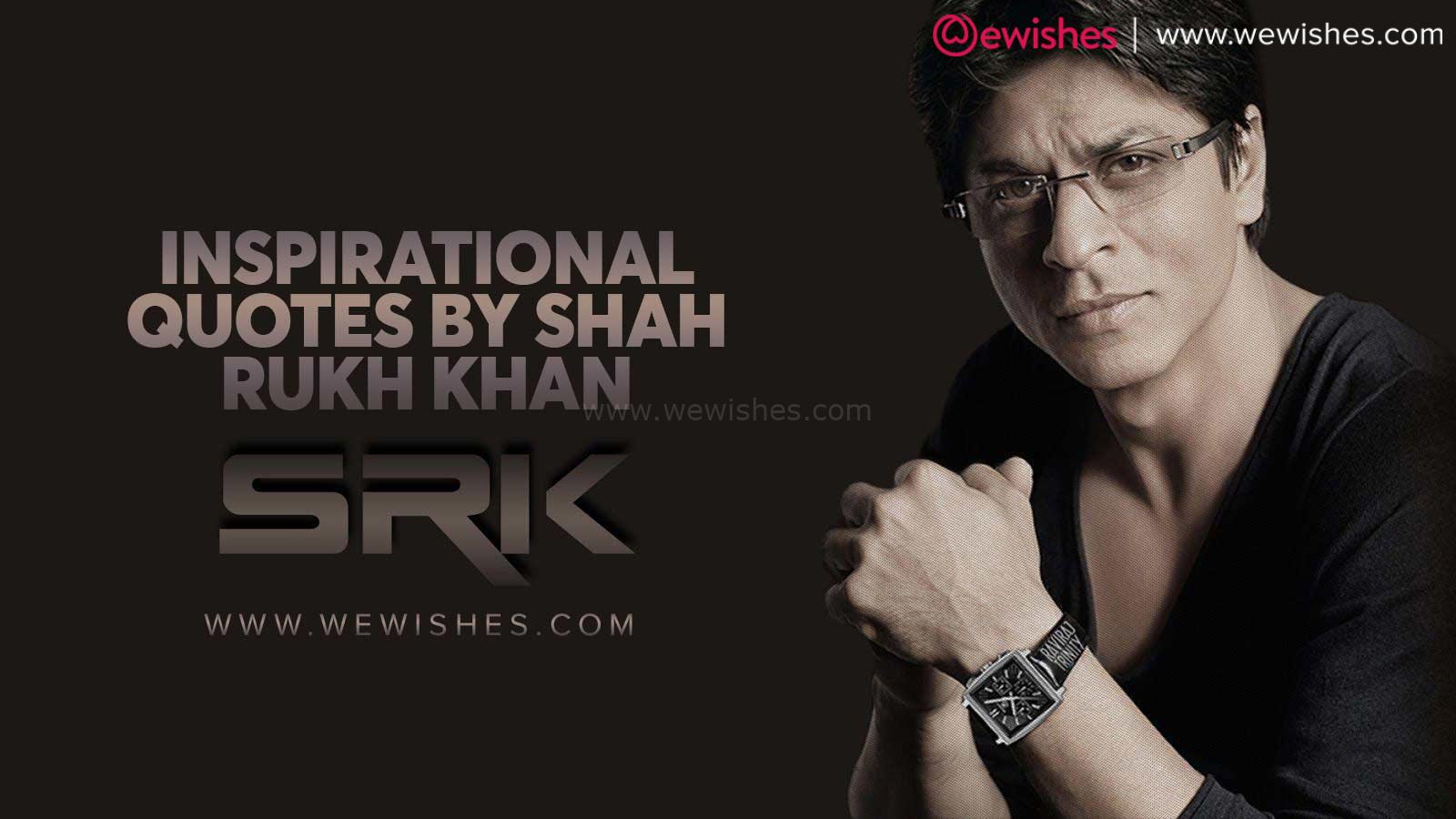 Inspirational Quotes by Shah Rukh Khan
