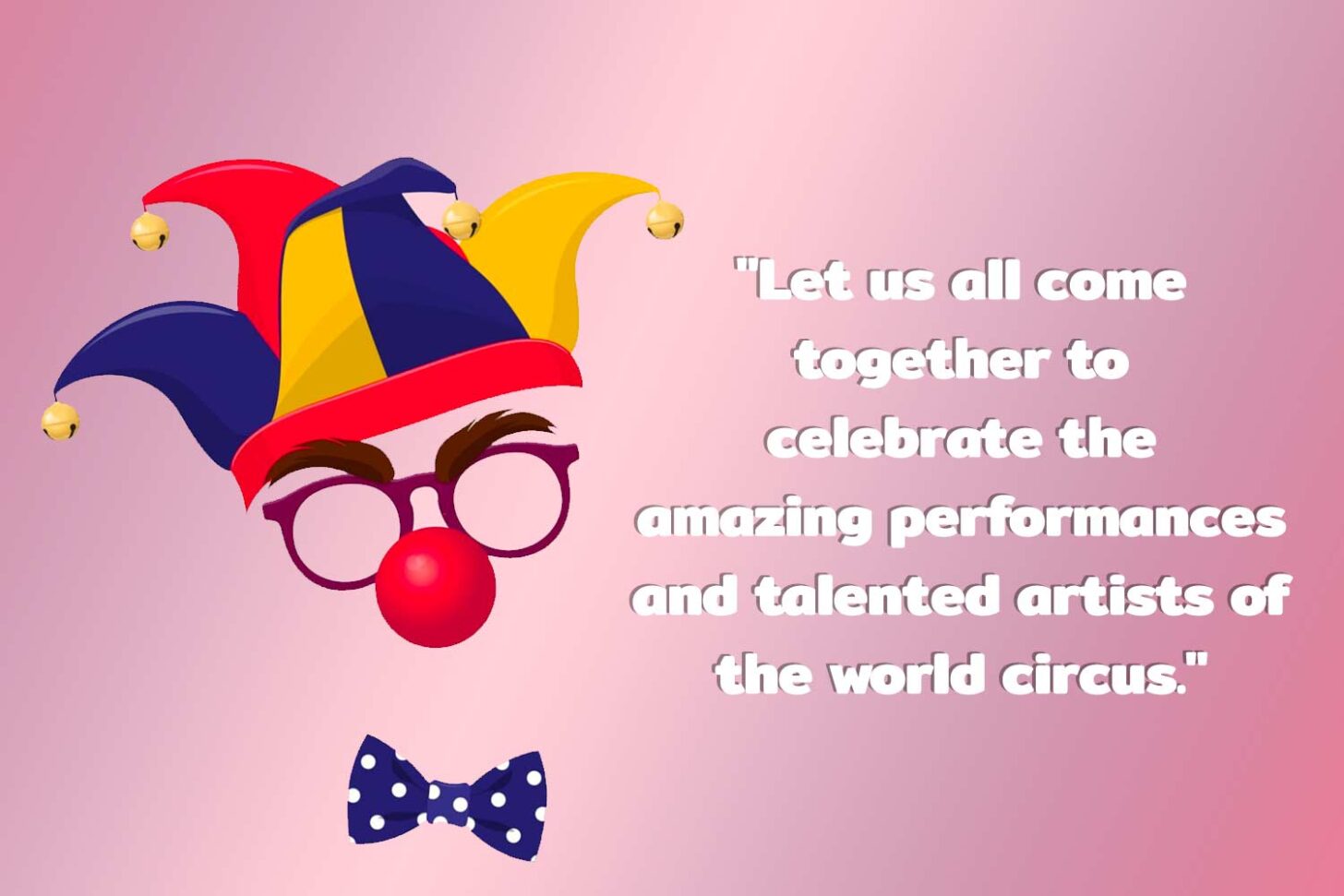 Happy World Circus Day 2025 History, Significance, Wishes, Quotes