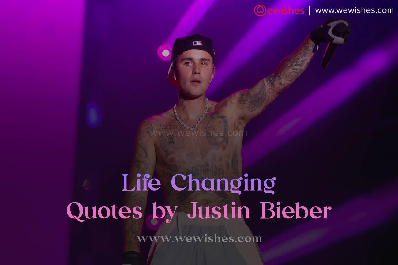 Life Changing Quotes by Justin Bieber