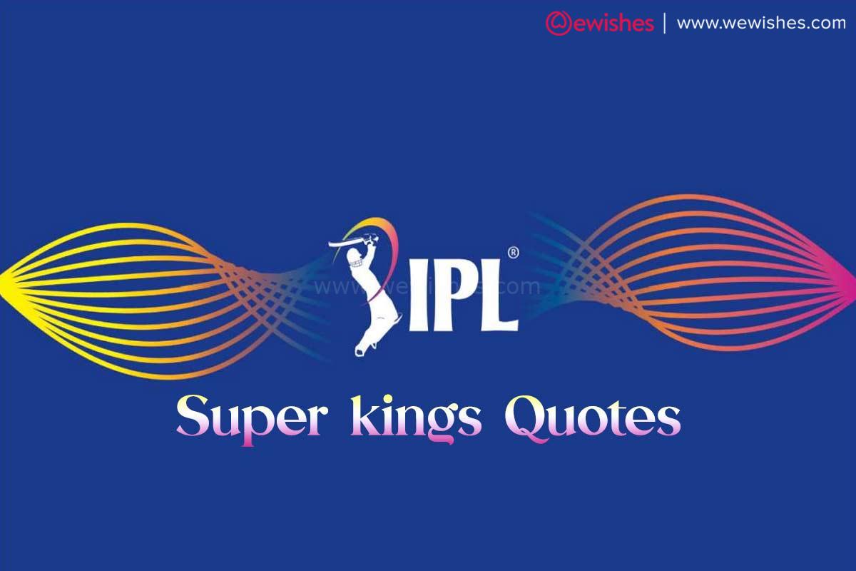 Super kings Quotes