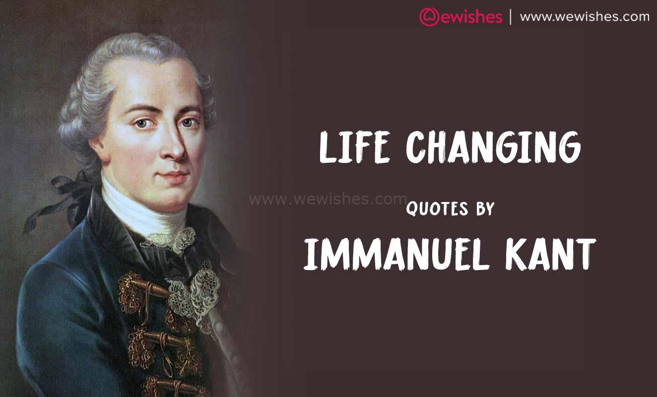 Inspirational Life Changing Quotes by Immanuel Kant