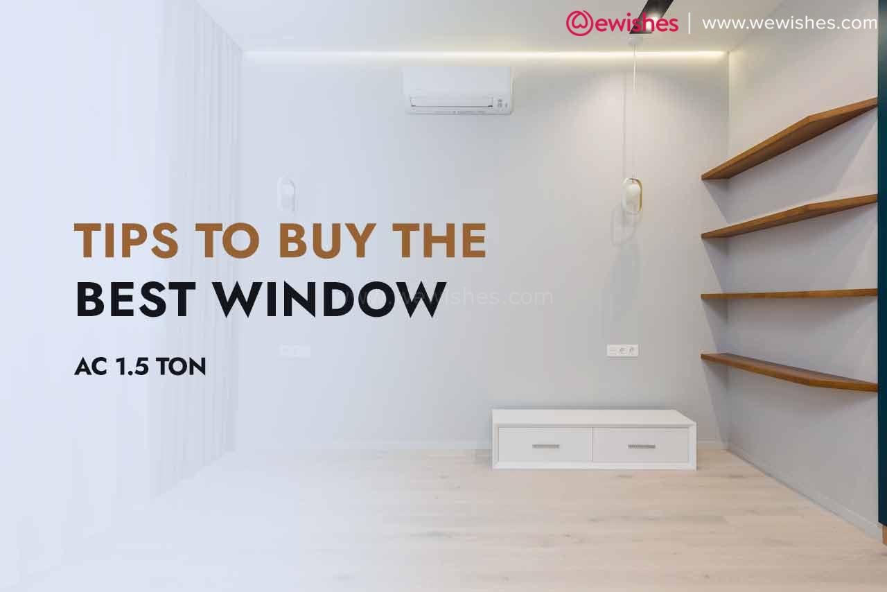 Tips to Buy the Best Window AC 1.5 Ton