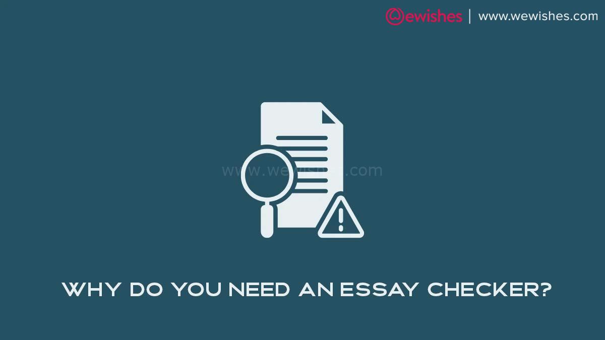 Why Do You Need an Essay Checker?